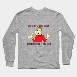 The trick to being Smart Long Sleeve T-Shirt